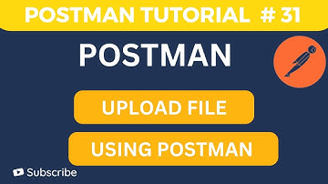 API Testing Tutorial #31 | Upload a File in Postman (Step by Step)
