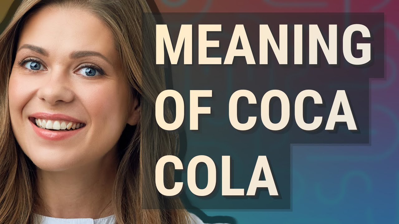 Coca cola | meaning of Coca cola