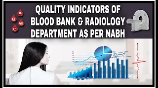 QUALITY INDICATORS OF BLOOD BANK AND RADIOLOGY DEPARTMENT  AS PER NABH BY SUNDEEP KAUR