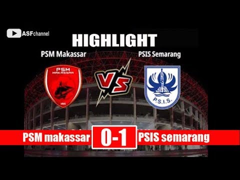 psm makassar vs psis semarang highlight FT 0-1 shopee liga 1 indonesia 2019