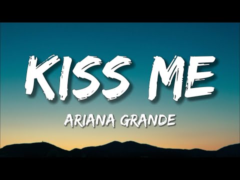 Ariana Grande - kiss me (Lyrics)