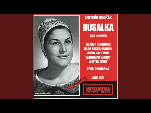 Rusalka Op 114 B 203 Sung In German Act III Deine Umarmung Wonniglich Prinz