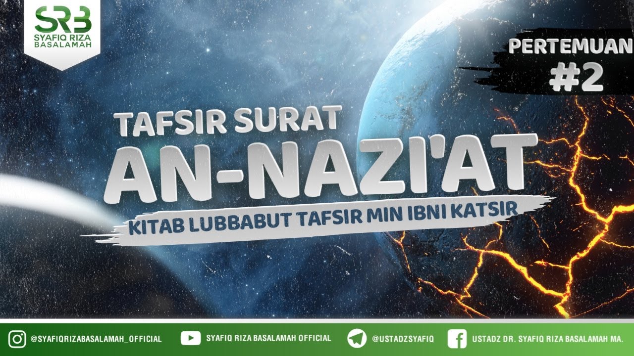 Tafsir Surat An Nazi'at #2 - Ustadz Dr. Syafiq Riza Basalamah, M.A.
