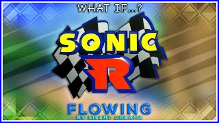 What If? Sonic R - Sonic Frontiers Flowing By Silent Dreams Remix