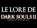 Lhistoire incroyable de dark souls 2 explique