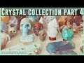 MY CRYSTAL COLLECTION 2021 | PART 4 | ALL THE MEANING &amp; HEALING PROPERTIES!