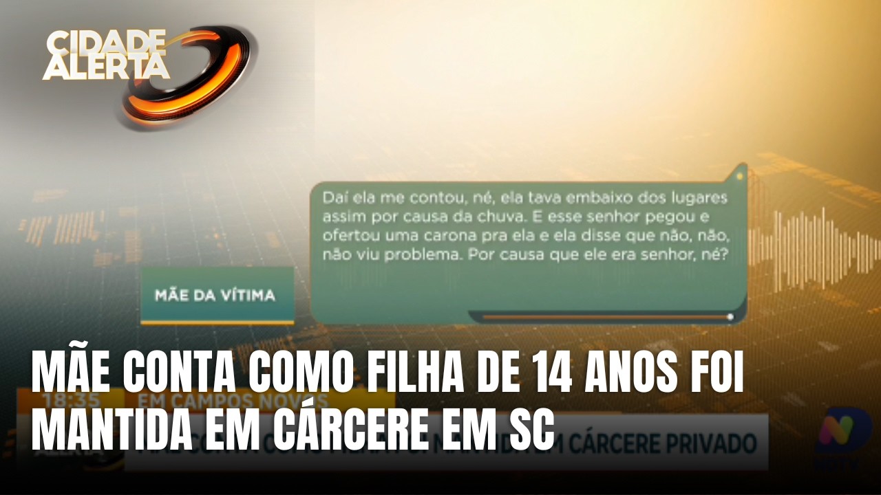 Mãe relata detalhes de caso de cárcere privado contra filha em Campos Novos
