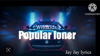 Wildkid - Popular Loner Lyrics