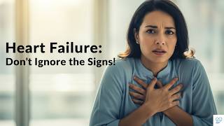 Heart Failure: Don't Ignore These Early Warning Signs!