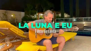 LA LUNA E EU | Eduardo Costa