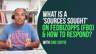 What is a 'Sources Sought' on FedBizOpps (FBO) & how to respond - Eric Coffie