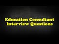 Education consultant interview questions