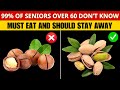 Over 65? 4 Nuts You MUST Eat and 4 You Should STAY AWAY! Senior Health