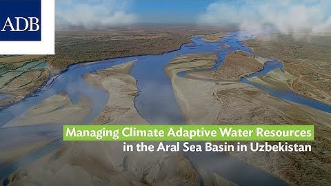 Managing Climate Adaptive Water Resources in the Aral Sea Basin in Uzbekistan