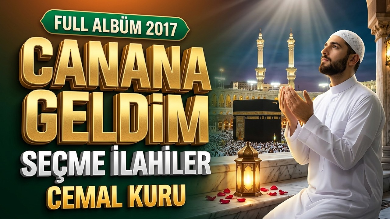 EN SEVİLEN İLAHİLER - CEMAL KURU- FULL ALBÜM 2017 İLAHİLER-CANANA GELDİM