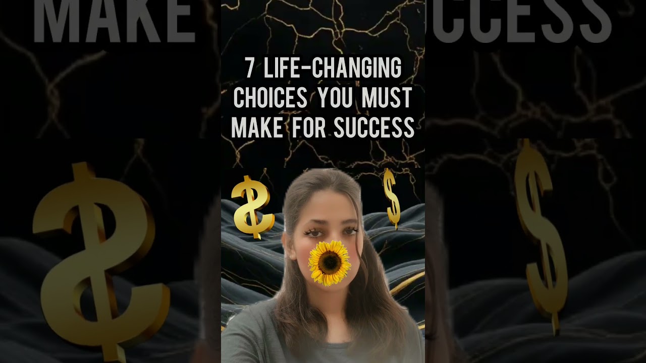 How to Make 7 Life-Changing Choices for Success 