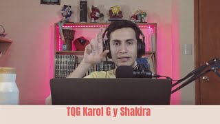 TQG de Karol G y Shakira / Reflexión de la canción