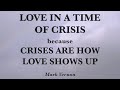 Love in a Time of Crisis because Crises are How Love Shows Up