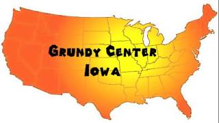 How to Say or Pronounce USA Cities — Grundy Center, Iowa