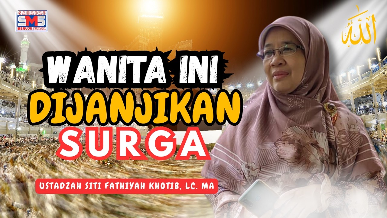 Inilah Wanita yang Dijanjikan Surga! Sudahkah Kamu Termasuk? | Ustadzah Siti Fathiyah Khotib