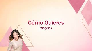 Violetta | Cómo Quieres (lyrics)