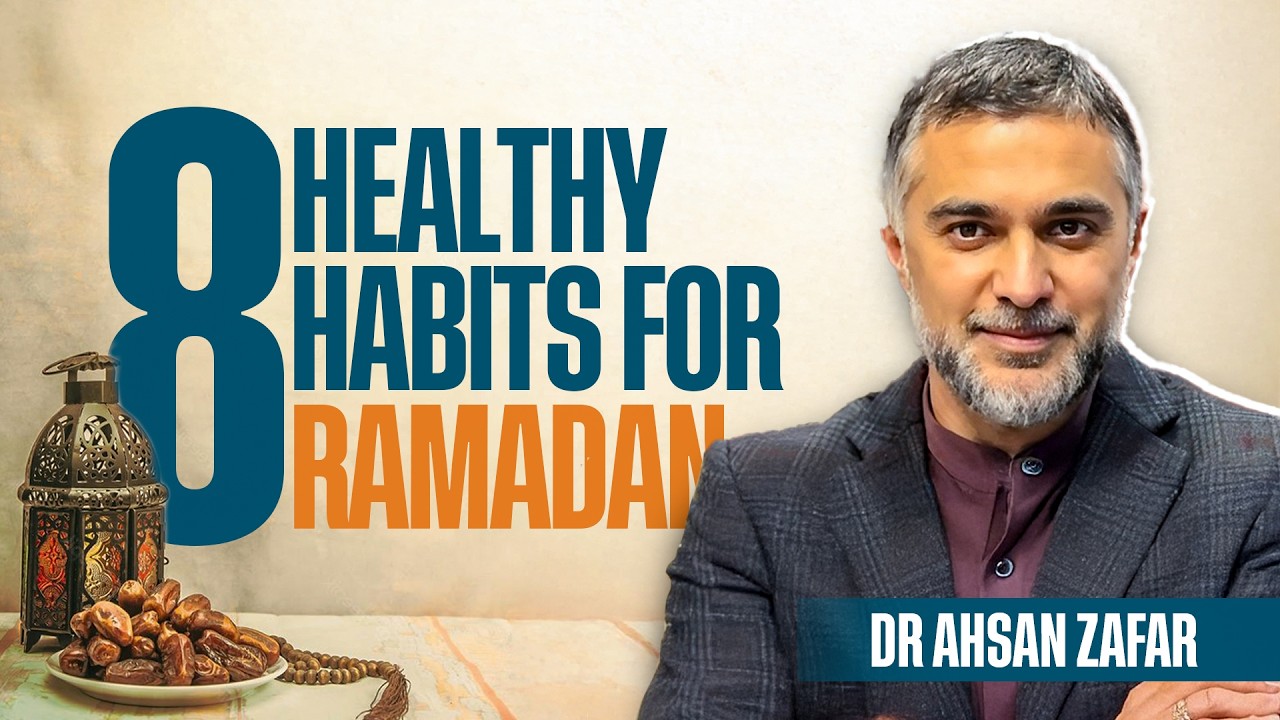8 Healthy Habits for Ramadan 2026 | Dr Ahsan Zafar | Al Huda Institute for Men