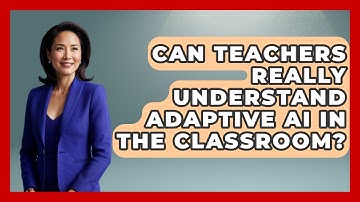 Can Teachers Really Understand Adaptive AI In The Classroom? - Safe AI for The Classroom