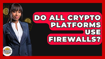 Do All Crypto Platforms Use Firewalls? - CryptoBasics360.com