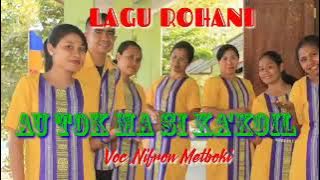 LAGU ROHANI TIMOR DAWAN _ AU TOK MA SI KAKOIL // NIKANOR T.TANONO //       Cover by NIFRON METBOKI