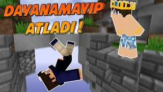 DAYANAMAYIP AŞAĞIYA ATLADI ! (NOOBLAR)