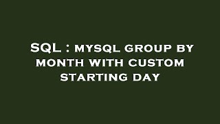 SQL : mysql group by month with custom starting day