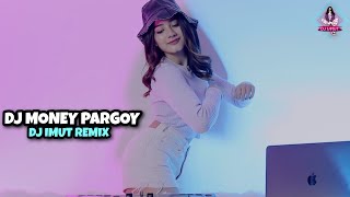 DJ MONEY PARGOY (DJ IMUT REMIX)