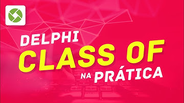 Curso de Delphi: Class Of | Aula demonstrativa