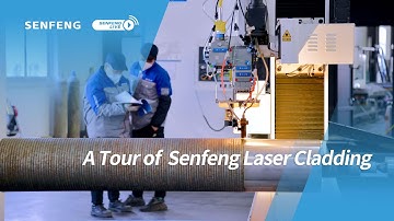 A Tour of Senfeng Laser Cladding