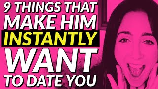 9 Things That Make A Guy Instantly Want To Date You! 😘😍🥰