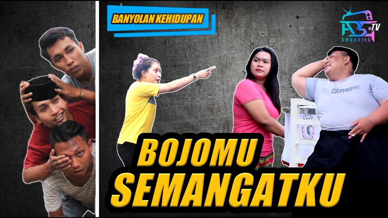 BANYOLAN KEHIDUPAN | Bojomu Semangatku - ABG Chookies