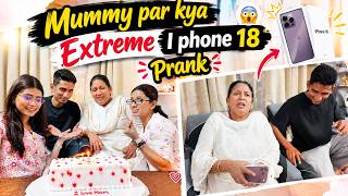 Mummy Par Kiya Extreme iPhone 18 Prank! 😱😂 | Mummy Ka Reaction ❤️
