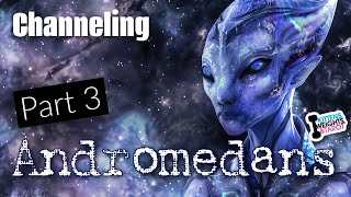 Psychic Channeling Andromedans Part 3 | Guest Interviewer | Ep. 137
