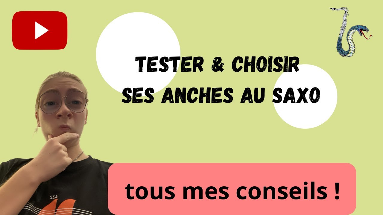 TUTO SAXO : bien TESTER et CHOISIR ses ANCHES