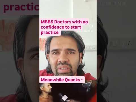 Quacks while MBBS doctors are not confident to start their practice