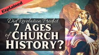 Revelation 2-3 Explained: Do the 7 Churches Represent 7 Ages of Church History?