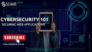 SOAIR CYBERSECURITY GUIDE: Securing Web Applications