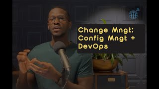 Change Management: Configuration Management & DevOps