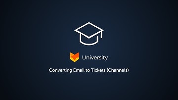 Converting Email to Tickets (Channels) | HappyFox University