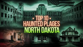 Top 10 Most Haunted Places in North Dakota | Terrifying Ghost Stories & Paranormal Encounters
