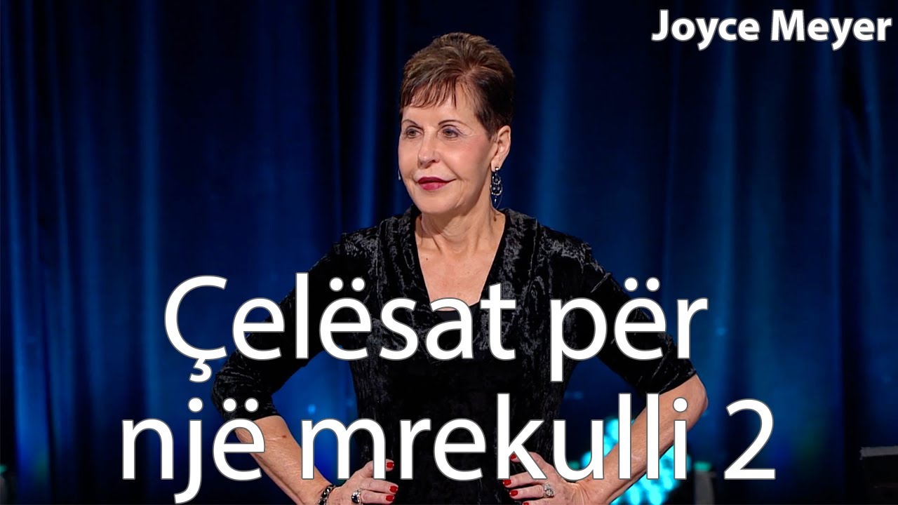 Çelësat për një mrekulli 2 | Joyce Meyer