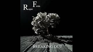 Breaking Out - Rogue Fields Official Music Video