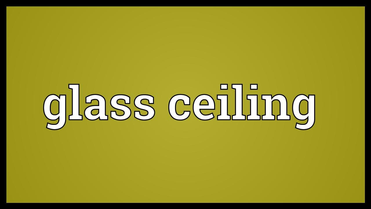 Glass Ceiling Meaning