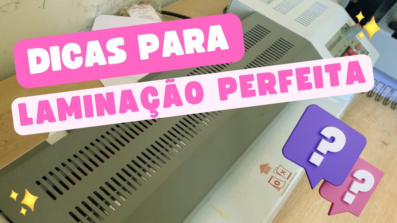 Laminação perfeita: dicas simples que fazem TODA diferença
