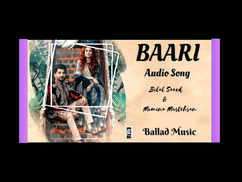 Baari Song || Bilal Saeed || Momina Mustehsan || Audio Song @balladmusic152